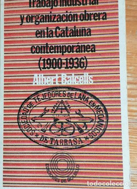 Libros: Trabajo industrial y organizaci&oacute;n obrera en la Catalu&ntilde;a contempor&aacute;nea (1900-1936). - BALCELLS, Alber