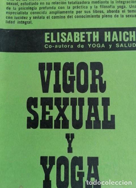 books: VIGOR SEXUAL Y YOGA. ELISABETH HAICH. ED. CENTRAL, 1974. . 223 PP. -