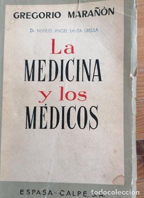 Libros: LA MEDICINA Y LOS M&Eacute;DICOS - GREGORIO MARA&Ntilde;&Oacute;N - ESPASA-CALPE - 1962 -MADRID - 329 PP. - -
