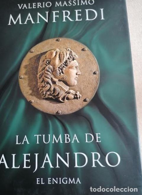 books: La tumba de Alejandro. Valerio Massimo Manfredi GRIJALBO 1&ordm; ED, 2011 214PP -