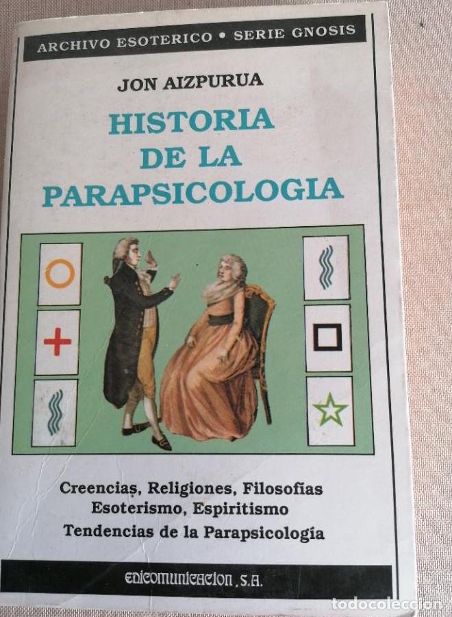 Libros: HISTORIA DE LA PARAPSICOLOG&Iacute;A - Jon Aizpurua EDICOMUNICACION 1989 346pp -