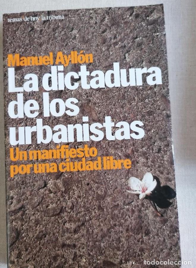 Livros em segunda m&atilde;o: LA DICTADURA DE LOS URBANISTAS. Un manifiesto por una ciudad libre- Ayll&oacute;n, Manuel TEMAS DE HOY 1995