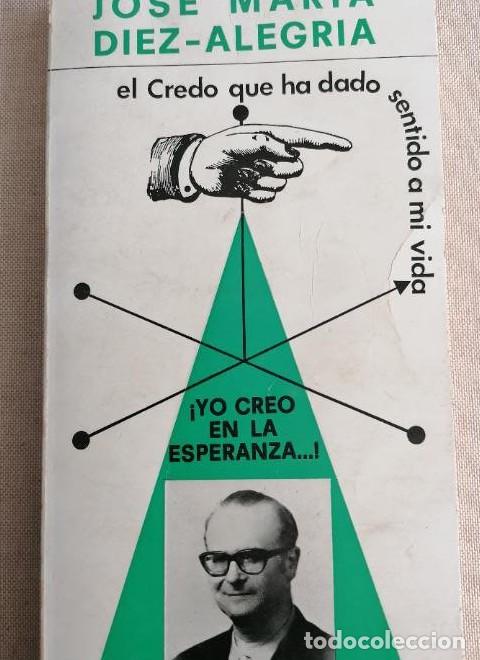 Libros: El Credo que ha dado sentido a mi vida. Jos&eacute; Mar&iacute;a Diez-Alegr&iacute;a. Descl&eacute;e de Brouwer. 1972 196P -