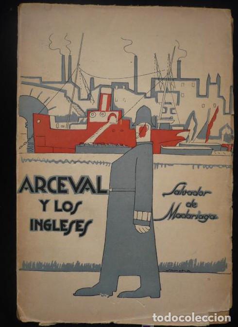 Libros: ARCEVALY LOS INGLESES, SALVADOR DE MADARIAGA.TALLERES CALPE 1925 1ED. 265 PAG -