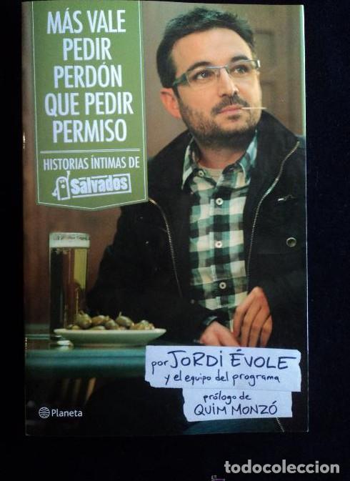 Libros: MAS VALE PEDIR PERDON QUE PEDIR PERMISO. JORDI EVOLE.PLANETA. 2010 209 PAG -