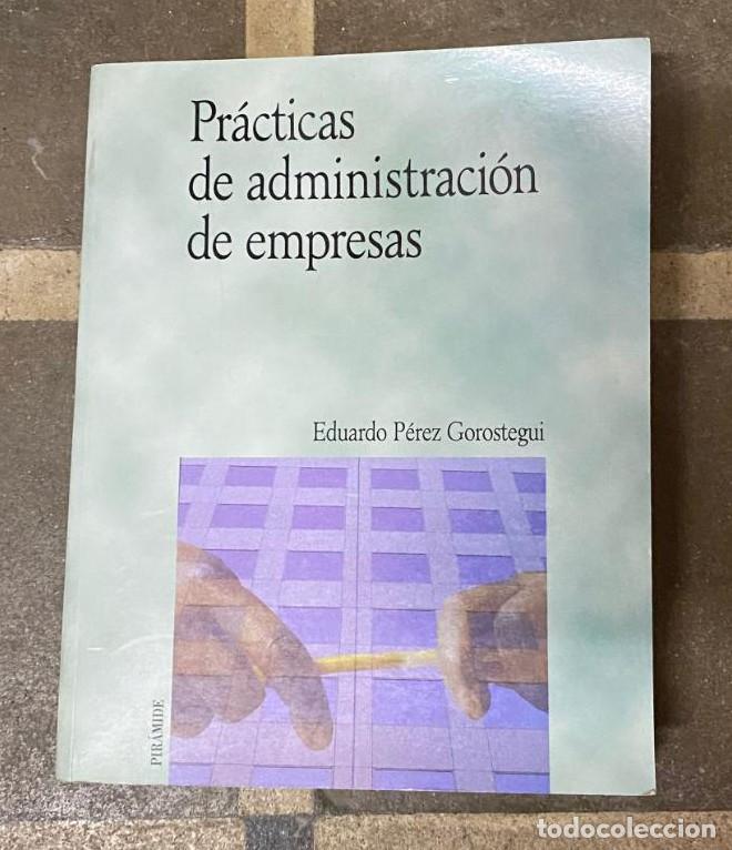 books: Pr&aacute;cticas de administraci&oacute;n de empresas (Economia Y Empresa) - Eduardo P&eacute;rez Gorostegui