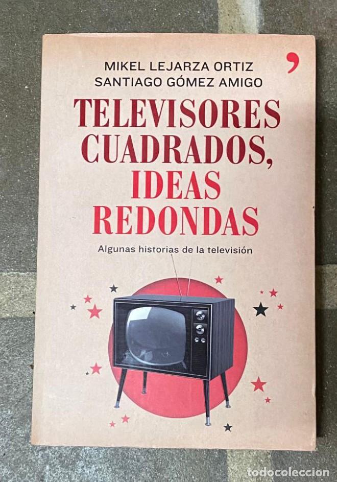 books: Televisores cuadrados, ideas redondas: Algunas historias de la televisi&oacute;n. -