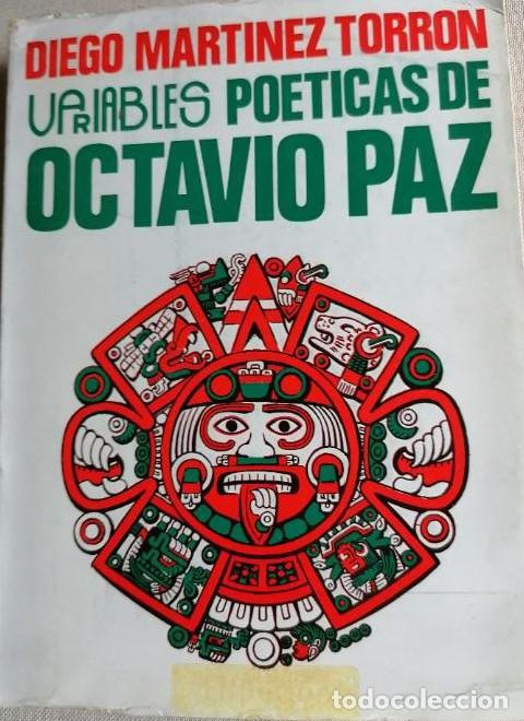 B&uuml;cher: Variables po&eacute;ticas de Octavio Paz Mart&iacute;nez Torr&oacute;n, Diego AUTOR-EDITOR 1979 284pp -