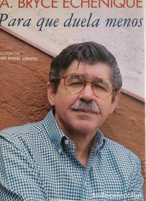 Libros: Para que duela menos. BRYCE ECHENIQUE, Alfredo. Ed. Espasa-Calpe. Madrid 1995 DEDICADO AUTOR -
