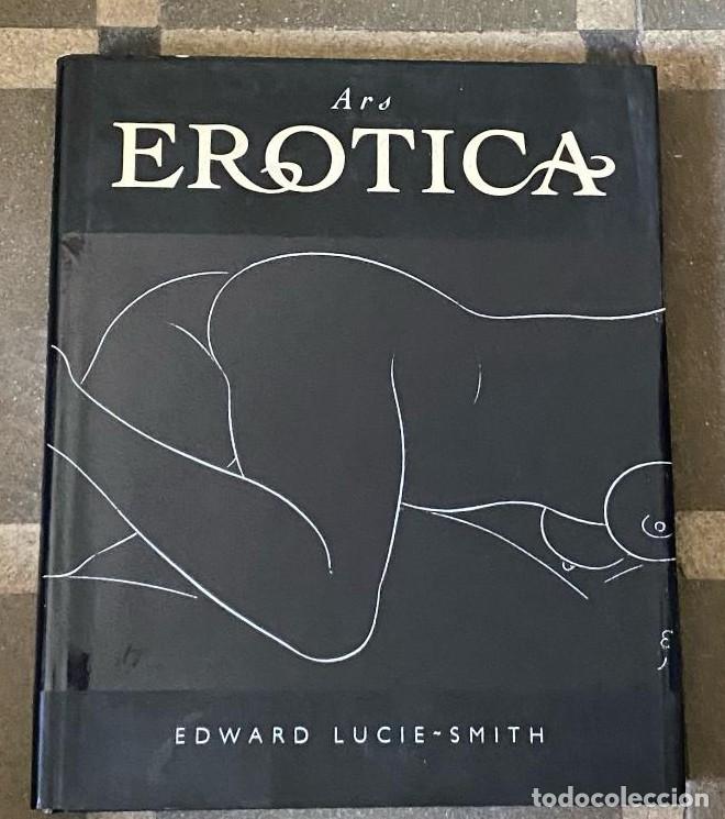 Livres: ARS EROTICA. Lucie-Smith, Edward. 1988, Centralibros. -