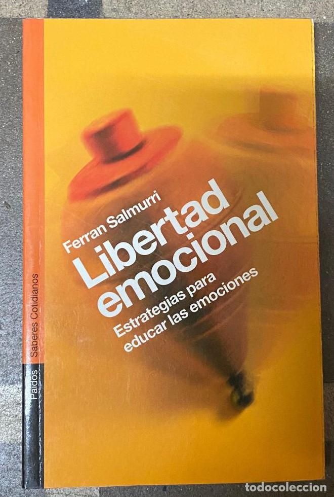 Libros: Libertad emocional: Estrategias para educar las emociones (Psicolog&iacute;a Hoy) - Ferran Salmurri