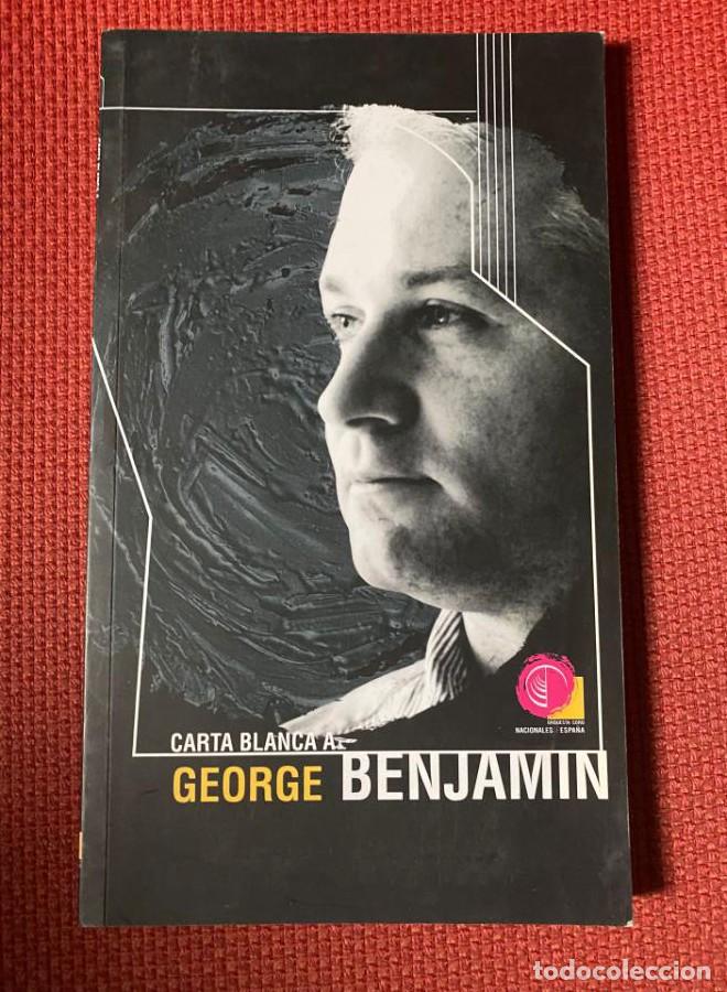Livres: Carta blanca a George Benjamin. Madrid, OCNE, 2005. -