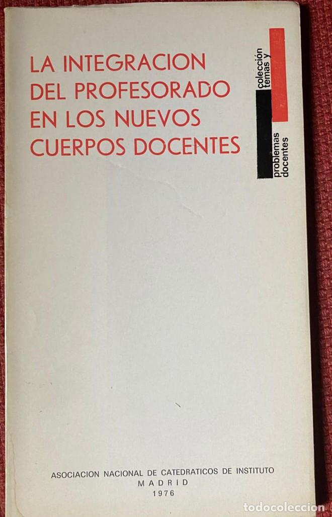 Libros: LA INTEGRACION DEL PROFESORADO EN LOS NUEVOS CUERPOS DOCENTES. -