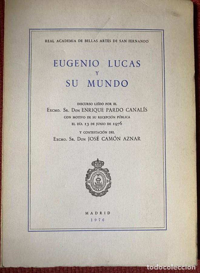 Libros: Eugenio Lucas y Su Mundo. Discurso leido por El Excmo.&hellip; - Enrique. PARDO CANALIS