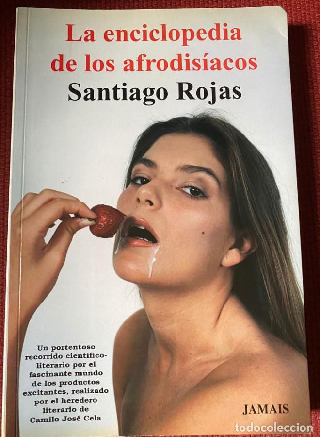 Libros: LA ENCICLOPIEDA DE LOS AFRODISIACOS. SANTIAGO ROJAS. 2000, EDITORIAL JAMAIS. -