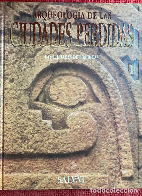 Libros: ARQUEOLOGIA DE LAS CIUDADES PERDIDAS. LAS CIUDADES DE LOS INCAS. SALVAT. -