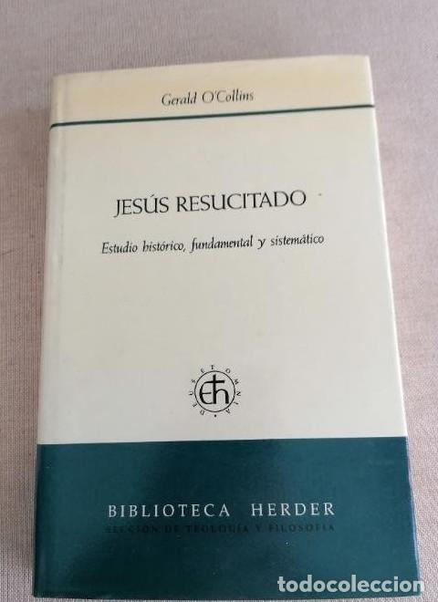 Libros: Jes&uacute;s resucitado. Estudio hist&oacute;rico, fundamental y sistem&aacute;tico Gerald O'Collins Herder 1988 332pp -