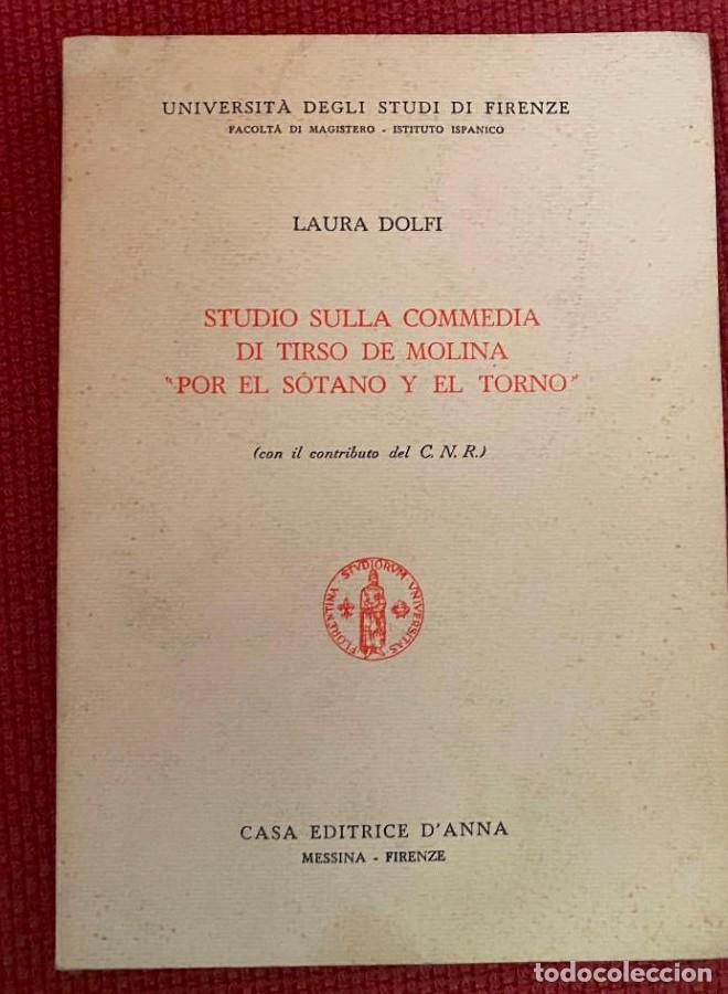 Libros: STUDIO SULLA COMMEDIA DI TIRSO DE MOLINA ?POR EL SOTANO Y EL TORNO?. LAURA DOLFI. EDITRICE D'ANNA. -