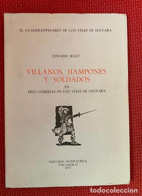 Libros: VILLANOS, HAMPONES Y SOLDADOS EN TRES COMEDIAS DE LUIS VELEZ DE GUEVARA. EDWARD NAGY. -