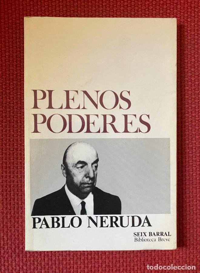 Libros: PLENOS PODERES. PABLO NERUDA. SEIX BARRAL. - - Foto 1
