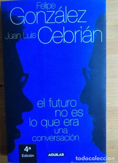 B&uuml;cher: GONZALEZ - CEBRIAN. EL FUTURO QUE NOS ESPERA. UNA CONVERSACION. AGUIILAR. 2001 257 PAG -