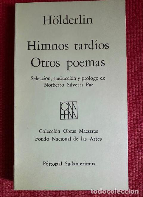 Libros: HIMNOS TARD&Iacute;OS, OTROS POEMAS. H&Ouml;LDERLIN. EDITORIAL SUDAMERICANA. -