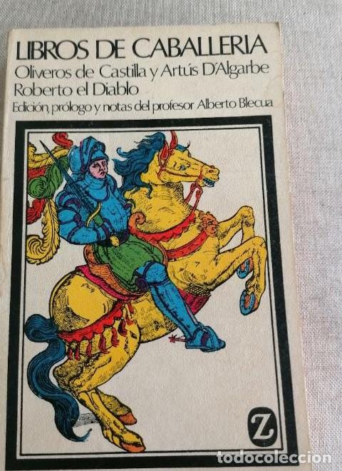 B&uuml;cher: Libros de caballer&iacute;a (Historia de los nobles caballeros Oliveros de Castilla ... - Alberto (Ed.).- B