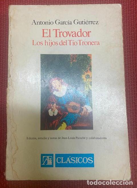 Libros: EL TROVADOR LOS HIJOS DEL T&Iacute;O TRONERA. A. GARC&Iacute;A GUTI&Eacute;RREZ. ED DE JEAN LOUIS PICOCHE.1979, ALHAMBRA.