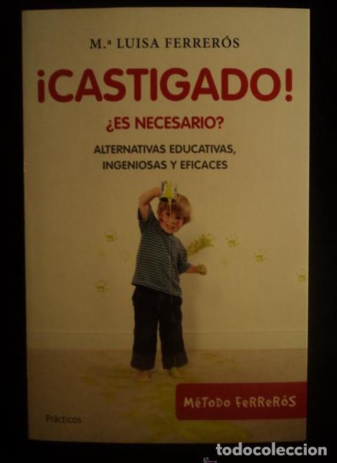 B&uuml;cher: &iexcl;Castigado!: &iquest;Es necesario? Alternativas educativas, ingeniosas y eficaces (Pr&aacute;cticos) - Mar&iacute;a Luisa