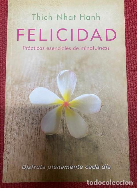Livres: FELICIDAD, PR&Aacute;CTICAS ESENCIALES DE MINDFULNESS. THICH NHAT HANH. 2013, KAIR&Oacute;S. -