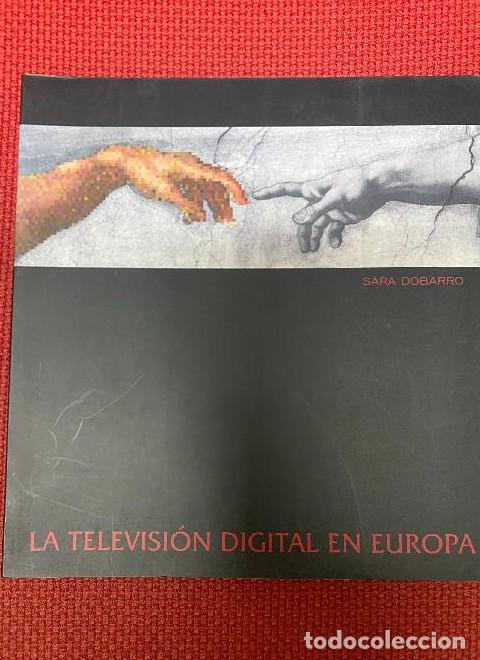 Livres: LA TELEVISI&Oacute;N DIGITAL EN EUROPA. SARA DOBARRO. 1998, EDITORIAL 9. -