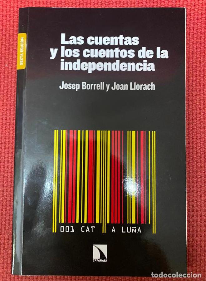 Livres: LOS CUENTOS Y LOS CUENTOS DE LA INDEPENDENCIA. JOSEP BORRELL Y JOAN LLORACH. 2015, CATARATA. -