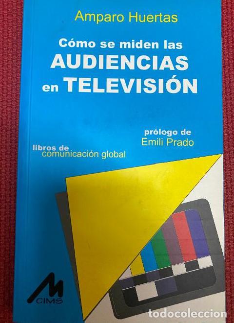 Livres: C&Oacute;MO SE MIDEN LAS AUDIENCIAS EN TELEVISI&Oacute;N. AMPARO HUERTAS. 1998, CIMS. -