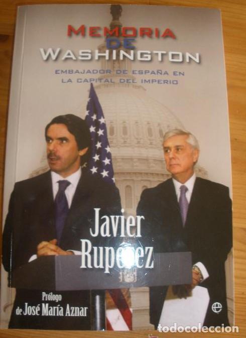 Libros: MEMORIA WASHINGTON. EMBAJADOR ESPA&Ntilde;A EN EL IMPERIO. JAVIER RUPEREZ. LA ESFERA. 2011 310 PAG -