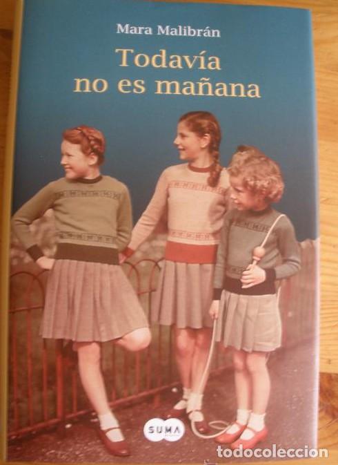Livres: TODAVIA ES MA&Ntilde;ANA. MARA MALIBRAN. ED. SUMA 2011 332 PAG -