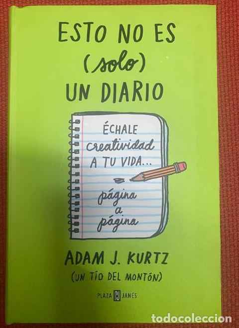Livres: ESTO NO ES (SOLO) UN DIARIO. ADAM J. KURTZ. PLAZA & JAN&Eacute;S, 2019. -