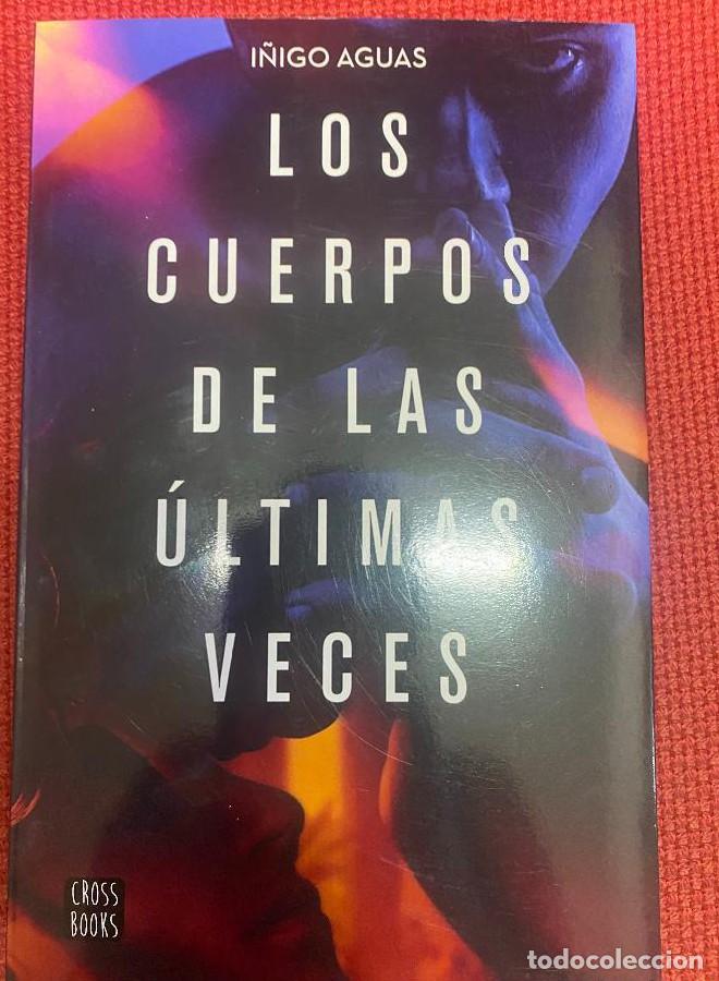Libros: LOS CUERPOS DE LAS &Uacute;LTIMAS VECES. &Iacute;&Ntilde;IGO AGUAS. 2020, CROSSBOOKS, NUEVO. -