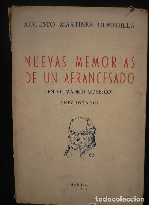 Libros: NUEVAS MEMORIAS DE UN AFRANCESADO, EN EL MADRID GOYESCO. A.MARTINEZ OLMEDILLA. 1952 -