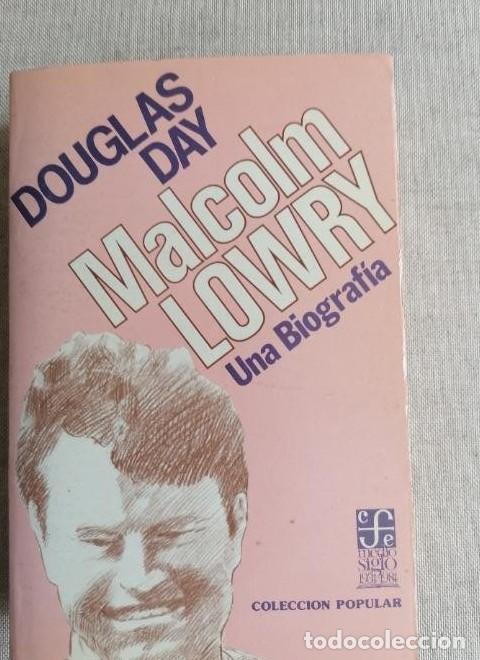 Libros: Malcolm Lowry. Douglas Day. FCE 1984 525pp -