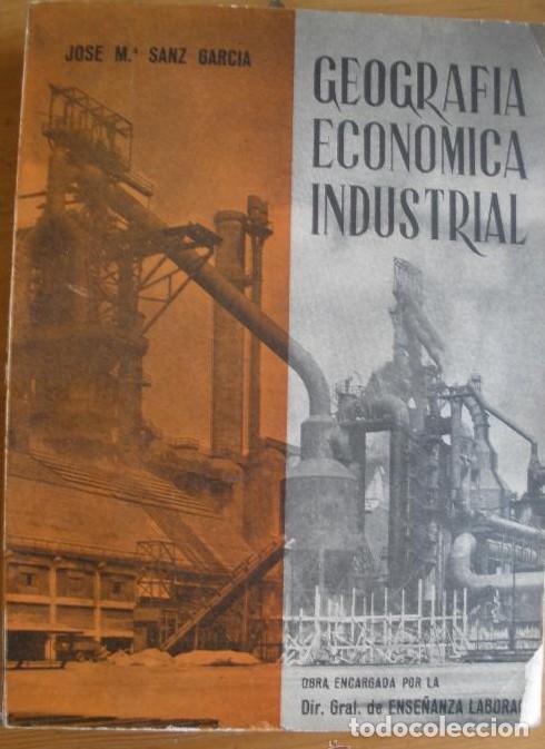 books: GEOGRAFIA ECONOMICA INDUSTRIAL. JOSE M&ordf; SANZ GARCIA. ENSE&Ntilde;ANZA LABORAL.1960 520 PAG -