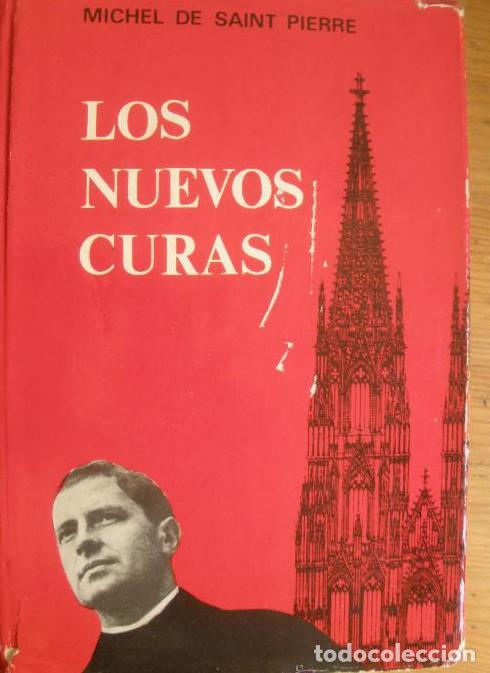 Livres: LOS NUEVOS CURAS. MICHEL DE SAINT PIERRE. CARALT. 1965 302 PAG -