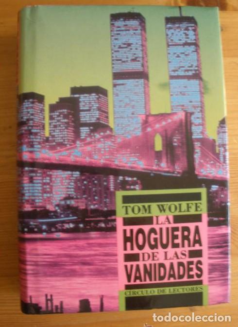 Libros: LA HOGUERA DE LAS VANIDADES. TOM WOLF. CIRCULO DE LECTORES. 1988 793 PAG -