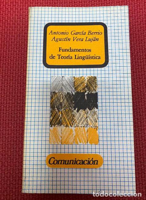 Libros: FUNDAMENTOS DE TEOR&Iacute;A LING&Uuml;&Iacute;STICA. ANTONIO GARC&Iacute;A BERRIO, AGUST&Iacute;N VERA LUJ&Aacute;N. 1977. -