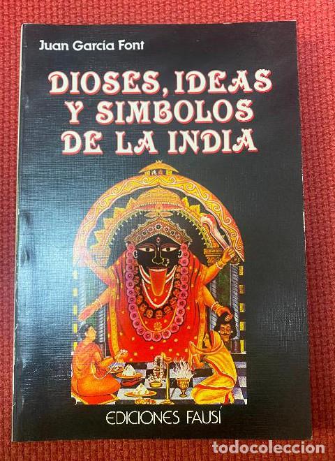 Libros: DIOSES, IDEAS Y S&Iacute;MBOLOS DE LA INDIA. JUAN GARC&Iacute;A FONT. EDICIONES FAUS&Iacute;, 1988. -