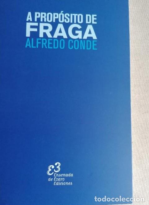 Libros: A PROP&Oacute;SITO DE FRAGA (2&ordf;ED) (VARIOS) - ALFREDO CONDE