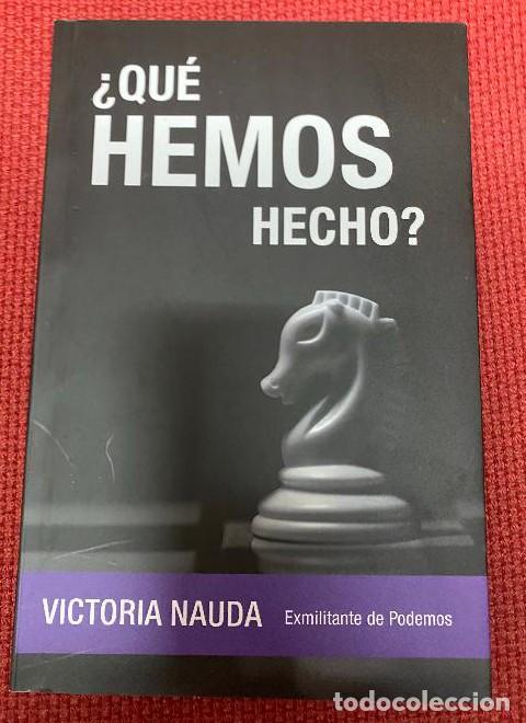 Libros: &iquest;QU&Eacute; HEMOS HECHO? VICTORIA NAUDA, EXMILITANTE DE PODEMOS. 2020. -