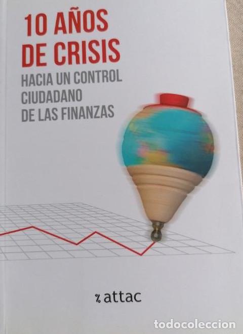 B&uuml;cher: 10 a&ntilde;os de crisis. hacia un control ciudadano de las finanzas. attac. 2018 124pp -