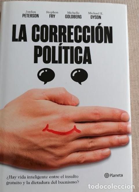 B&uuml;cher: La correcci&oacute;n pol&iacute;tica. Jordan Peterson, Stephen Fry, Michelle Goldberg. PLANETA 2019 158pp -