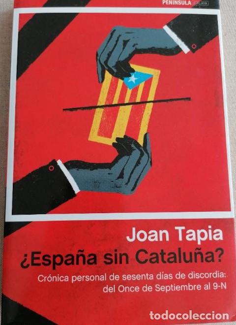 B&uuml;cher: ESPA&Ntilde;A SIN CATALU&Ntilde;A? TAPIA, John Ediciones Pen&iacute;nsula (2014) 286pp -