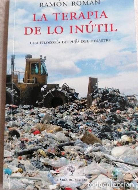 B&uuml;cher: La terapia de lo in&uacute;til: Una Filosof&iacute;a despu&eacute;s del desastre - Dr. Ram&oacute;n Rom&aacute;n